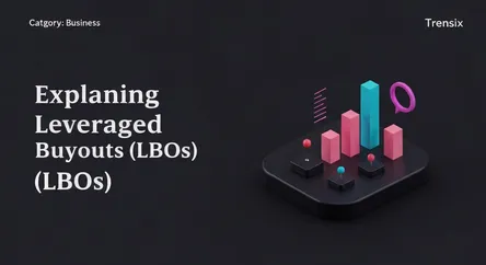 Explaining Leveraged Buyouts (LBOs)