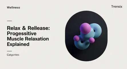 Relax & Release: Progressive Muscle Relaxation Explained