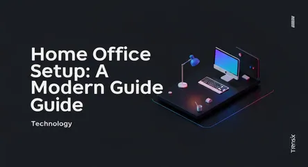 Home Office Setup: A Modern Guide
