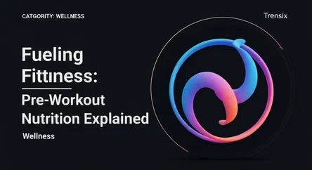 Fueling Fitness: Pre-Workout Nutrition Explained