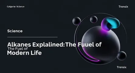 Alkanes Explained: The Fuel of Modern Life