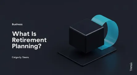 What Is Retirement Planning?