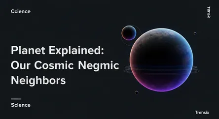 Planet Explained: Our Cosmic Neighbors