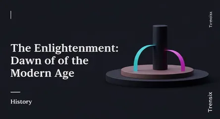 The Enlightenment: Dawn of the Modern Age