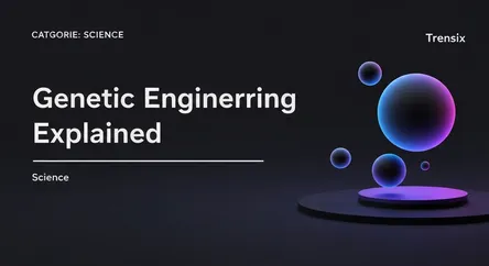 Genetic Engineering Explained