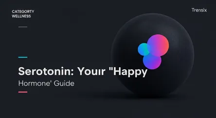 Serotonin: Your 'Happy Hormone' Guide