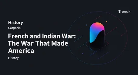 French and Indian War: The War That Made America