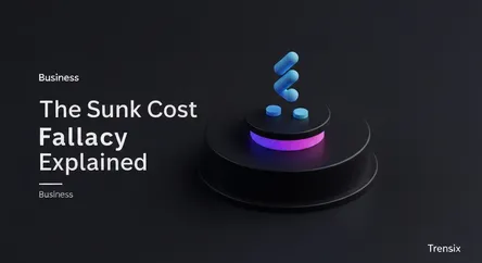 The Sunk Cost Fallacy Explained