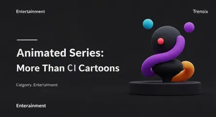Animated Series: More Than Cartoons