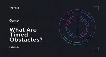 What Are Timed Obstacles?