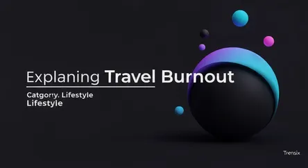 Explaining Travel Burnout