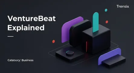 VentureBeat Explained