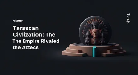 Tarascan Civilization: The Empire That Rivaled the Aztecs