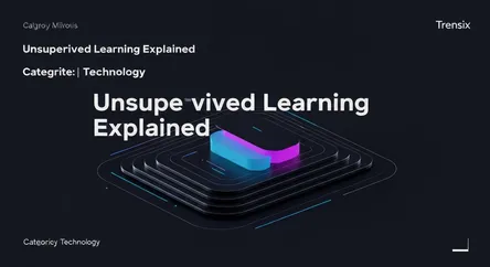 Unsupervised Learning Explained