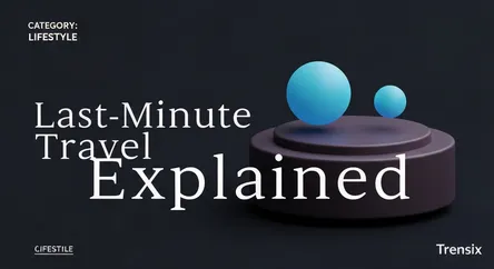 Last-Minute Travel Explained