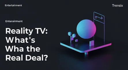 Reality TV: What's the Real Deal?