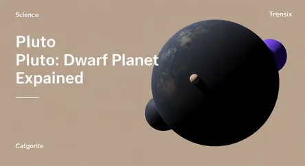 Pluto: The Dwarf Planet Explained