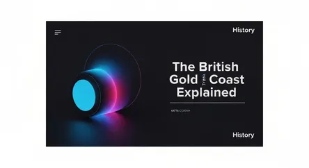 The British Gold Coast Explained