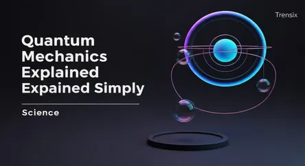 Quantum Mechanics Explained Simply