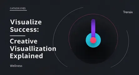 Visualize Success: Creative Visualization Explained