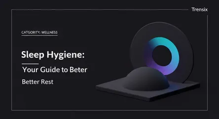Sleep Hygiene: Your Guide to Better Rest
