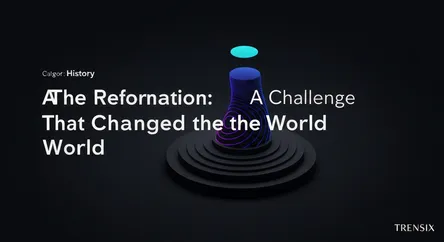 The Reformation: A Challenge That Changed the World