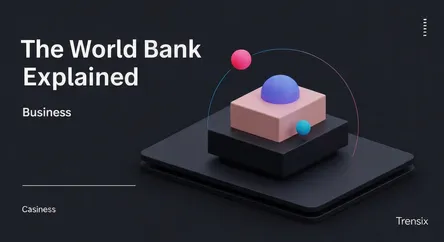 The World Bank Explained