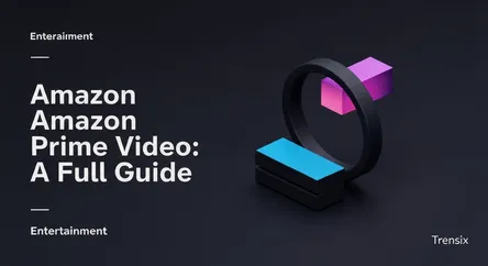 Amazon Prime Video: A Full Guide