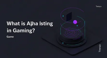 What is Alpha Testing in Gaming?