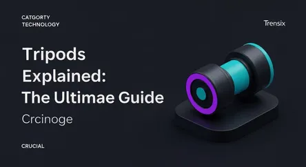Tripods Explained: The Ultimate Guide