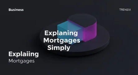 Explaining Mortgages Simply