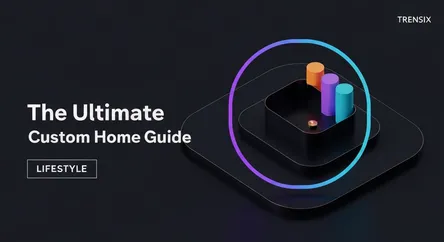 The Ultimate Custom Home Guide