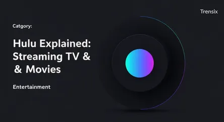 Hulu Explained: Streaming TV & Movies