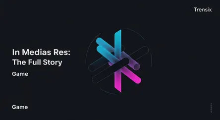 In Medias Res: The Full Story