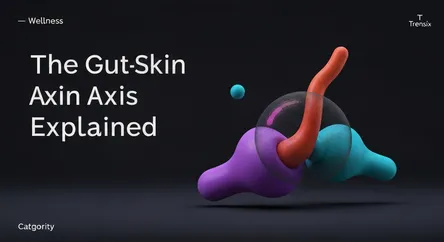 The Gut-Skin Axis Explained