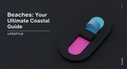 Beaches: Your Ultimate Coastal Guide