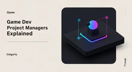 Game Dev Project Managers Explained