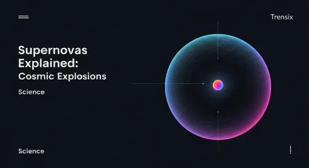 Supernovas Explained: Cosmic Explosions