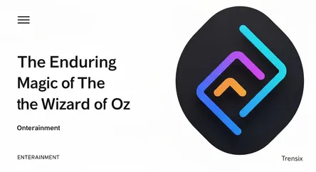 The Enduring Magic of The Wizard of Oz