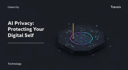 AI Privacy: Protecting Your Digital Self