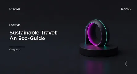Sustainable Travel: An Eco-Guide