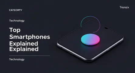 Top Smartphones Explained