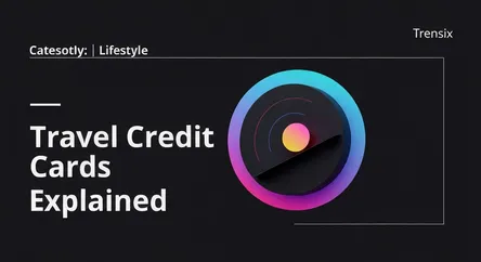 Travel Credit Cards Explained