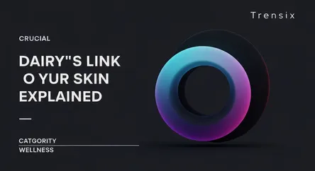 Dairy's Link to Your Skin Explained