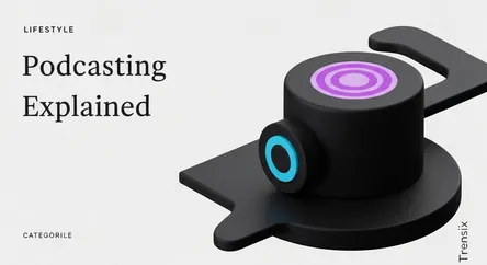 Podcasting Explained