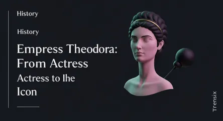 Empress Theodora: From Actress to Icon