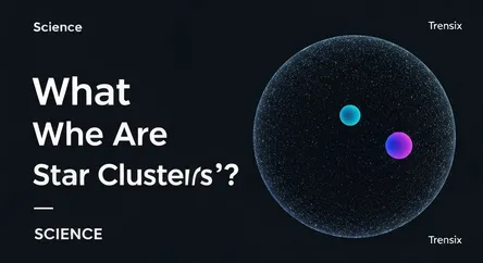 What Are Star Clusters?