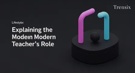 Explaining the Modern Teacher's Role