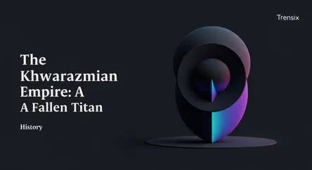 The Khwarazmian Empire: A Fallen Titan