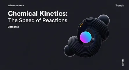 Chemical Kinetics: The Speed of Reactions